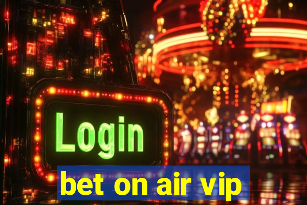 bet on air vip